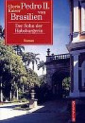 Pedro II. von Brasilien. Der Sohn der Habsburgerin