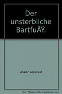 Der unsterbliche Bartfuss