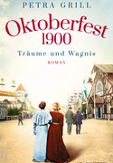 Oktoberfest 1900 - Träume und Wagnis