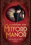Die Schwestern von Mitford Manor – Gefährliches Spiel
