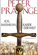 Ich, Maximilian, Kaiser der Welt