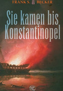 Sie kamen bis Konstantinopel