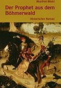 Der Prophet aus dem Böhmerwald