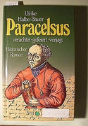 Paracelsus. Verachtet, gefeiert, gejagt