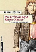 Das verlorene Kind - Kaspar Hauser