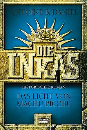 Die Inkas. Das Licht von Machu Picchu