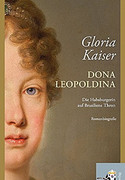 Dona Leopoldina. Die Habsburgerin auf Brasiliens Thron