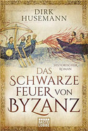 Das schwarze Feuer von Byzanz