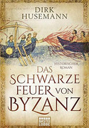 Das schwarze Feuer von Byzanz