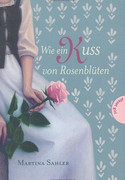 Wie ein Kuss von Rosenblüten