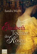 Elizabeth - Tochter der Rosen
